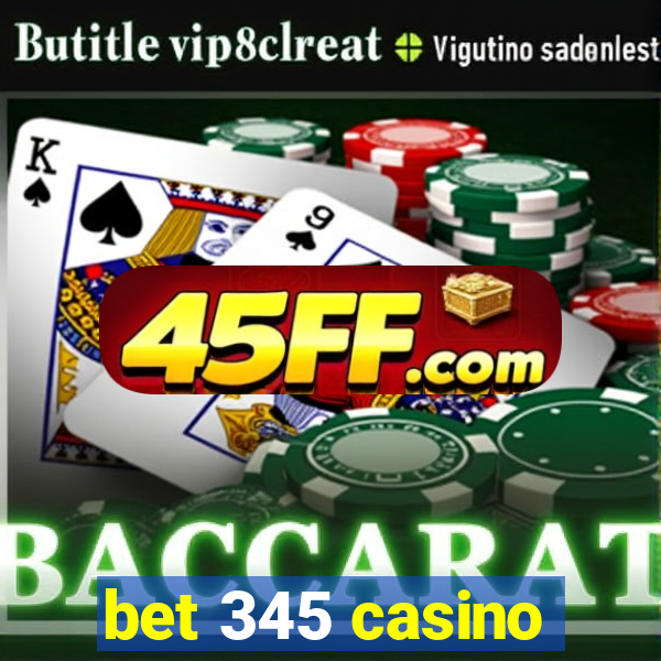 bet 345 casino